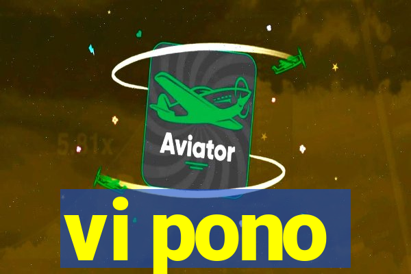 vi pono